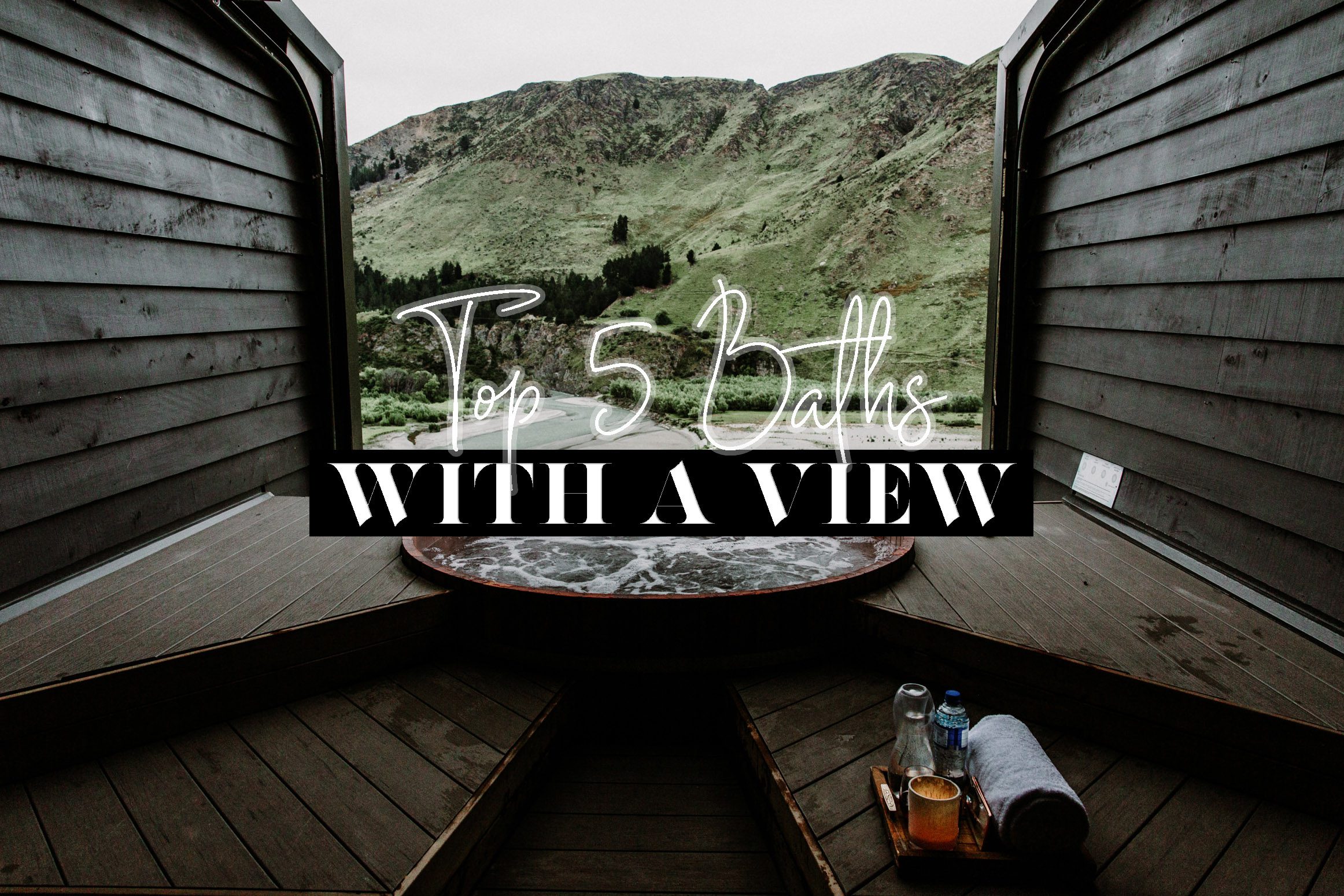 My Top 5 Baths with a view! — Australia & New Zealand Elopement